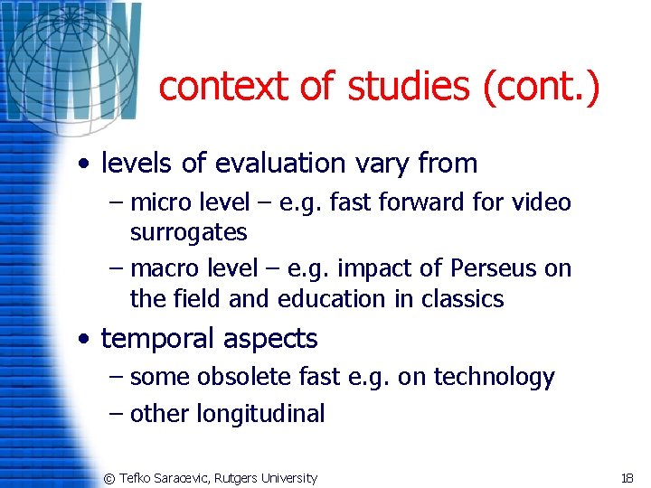 context of studies (cont. ) • levels of evaluation vary from – micro level