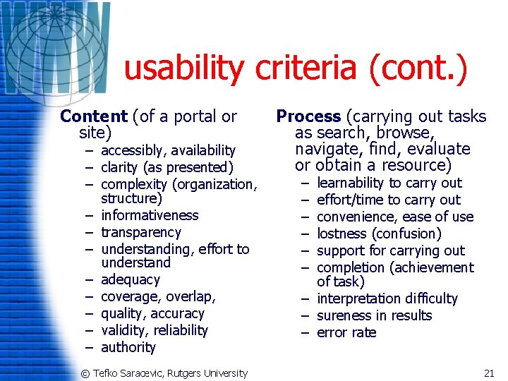 usability criteria (cont. ) Content (of a portal or site) – accessibly, availability –