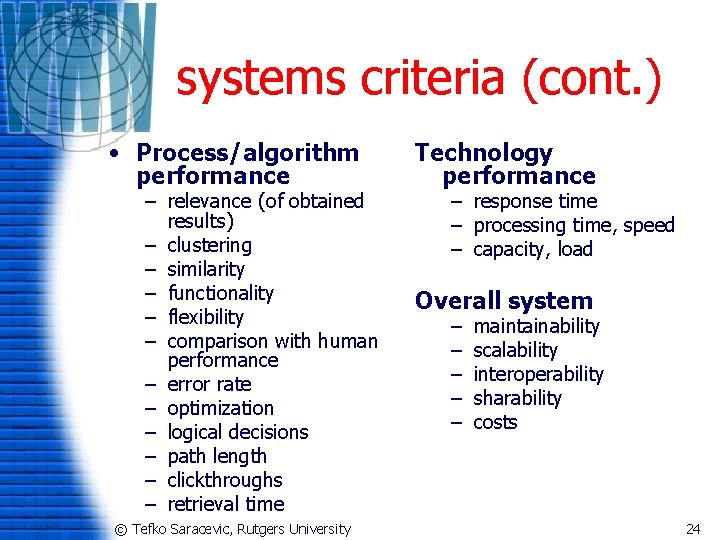 systems criteria (cont. ) • Process/algorithm performance – relevance (of obtained results) – clustering