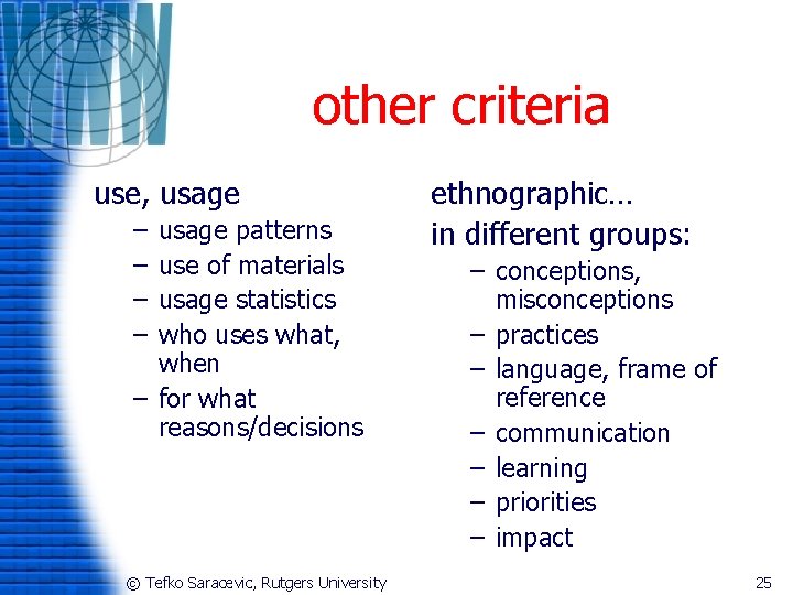 other criteria use, usage – – usage patterns use of materials usage statistics who