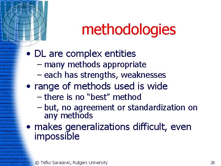 methodologies • DL are complex entities – many methods appropriate – each has strengths,