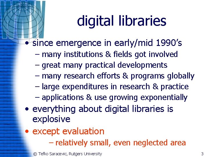 digital libraries • since emergence in early/mid 1990’s – many institutions & fields got
