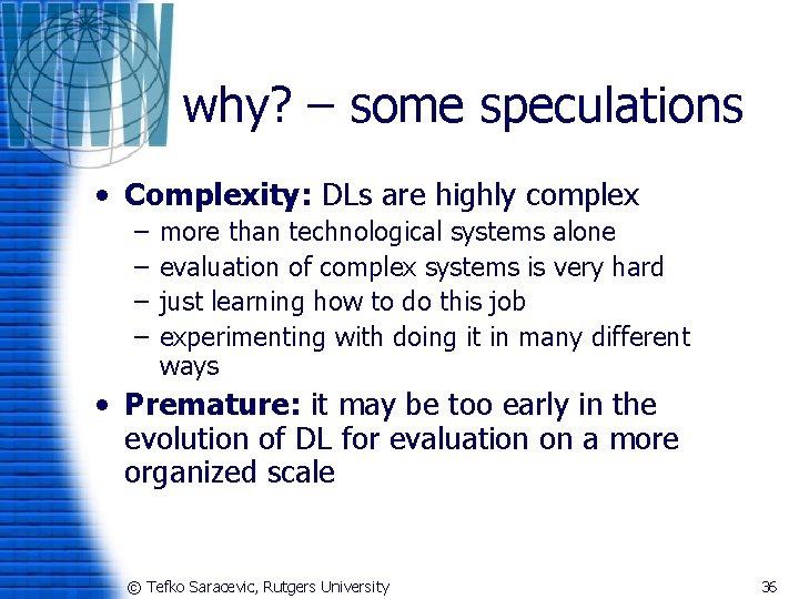 why? – some speculations • Complexity: DLs are highly complex – – more than
