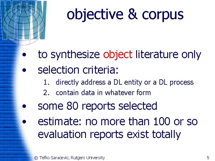 objective & corpus • • to synthesize object literature only selection criteria: 1. directly