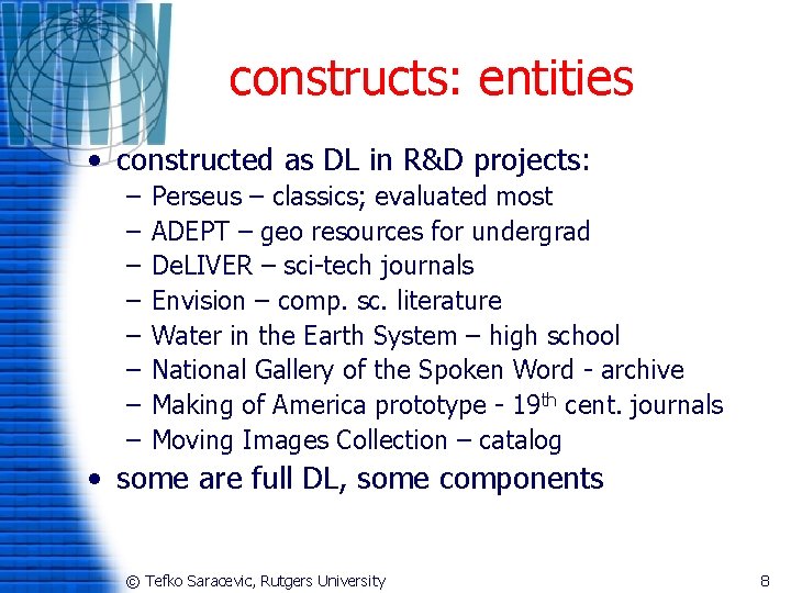 constructs: entities • constructed as DL in R&D projects: – – – – Perseus
