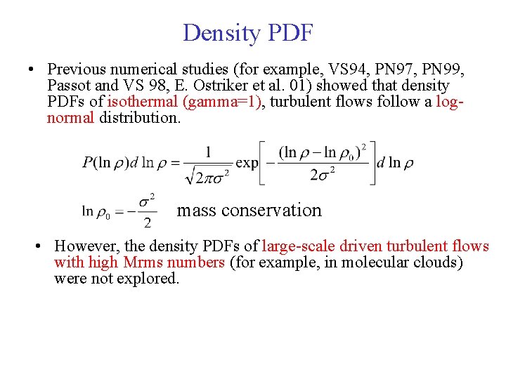 Density PDF • Previous numerical studies (for example, VS 94, PN 97, PN 99,