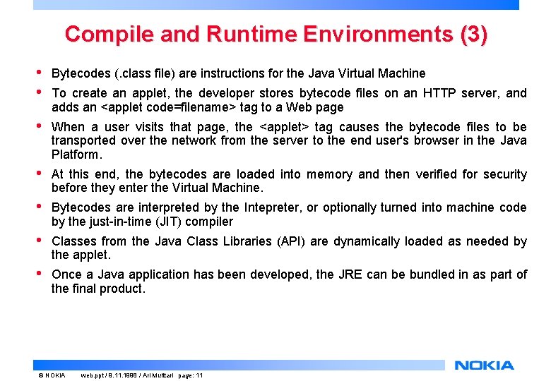 Compile and Runtime Environments (3) • • Bytecodes (. class file) are instructions for Compile and Runtime Environments (3) • • Bytecodes (. class file) are instructions for