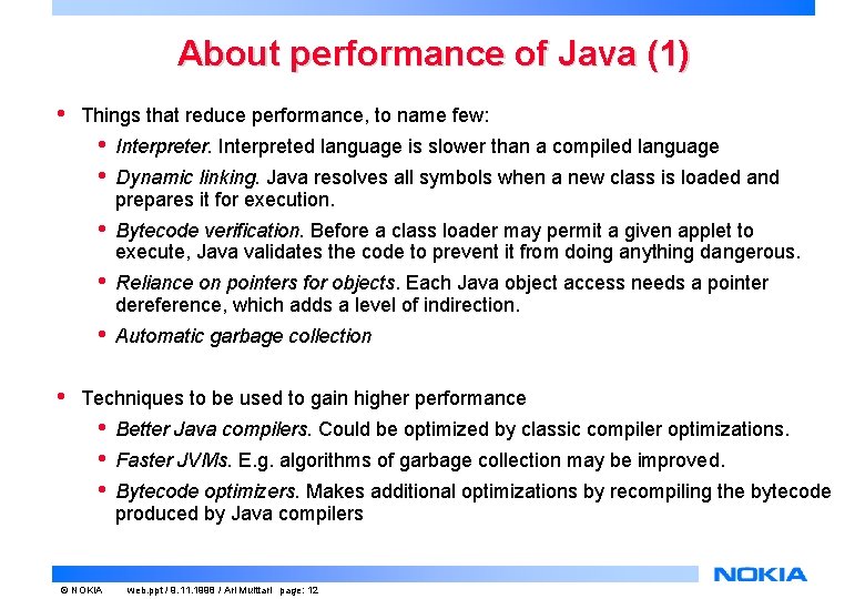 About performance of Java (1) • • Things that reduce performance, to name few: About performance of Java (1) • • Things that reduce performance, to name few: