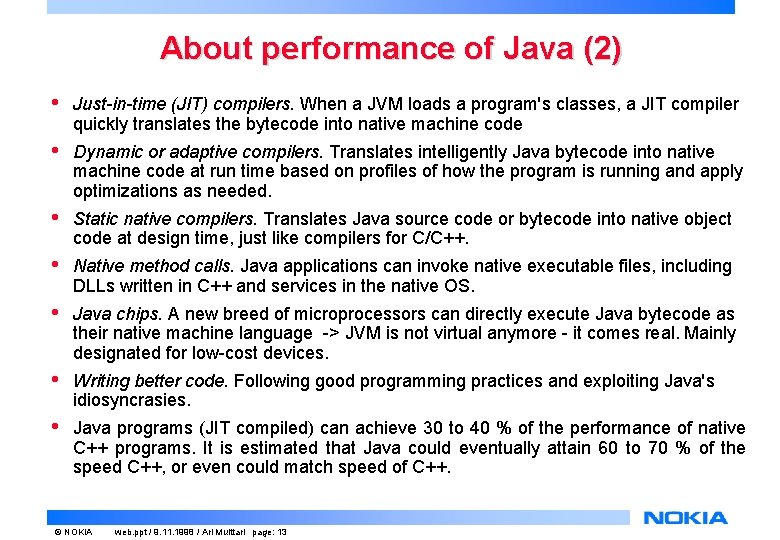 About performance of Java (2) • Just-in-time (JIT) compilers. When a JVM loads a About performance of Java (2) • Just-in-time (JIT) compilers. When a JVM loads a