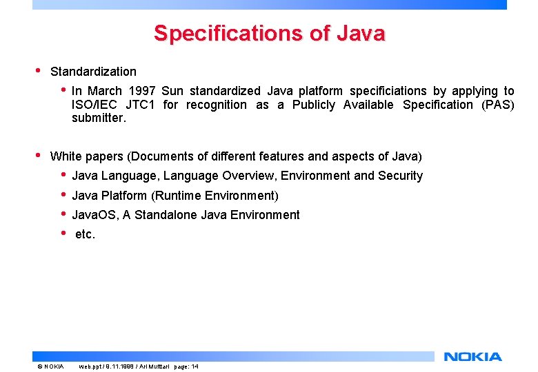 Specifications of Java • Standardization • • In March 1997 Sun standardized Java platform Specifications of Java • Standardization • • In March 1997 Sun standardized Java platform