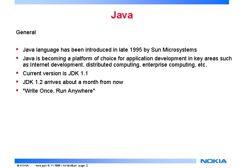 Java General • • Java language has been introduced in late 1995 by Sun Java General • • Java language has been introduced in late 1995 by Sun