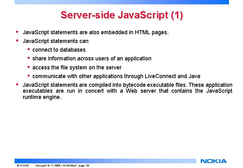 Server-side Java. Script (1) • • Java. Script statements are also embedded in HTML Server-side Java. Script (1) • • Java. Script statements are also embedded in HTML