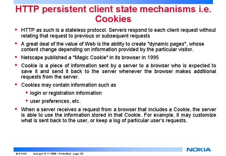 HTTP persistent client state mechanisms i. e. Cookies • HTTP as such is a HTTP persistent client state mechanisms i. e. Cookies • HTTP as such is a