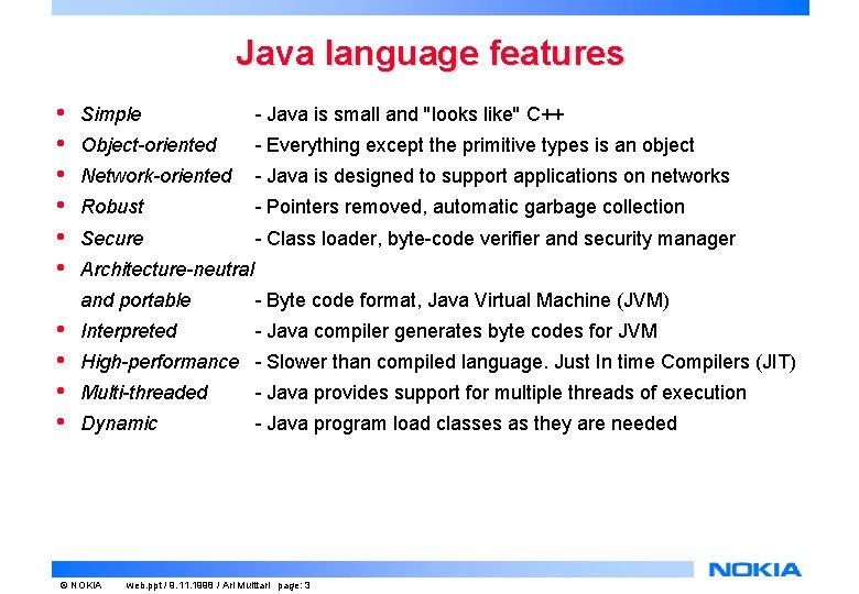 Java language features • • • Simple - Java is small and ''looks like'' Java language features • • • Simple - Java is small and ''looks like''