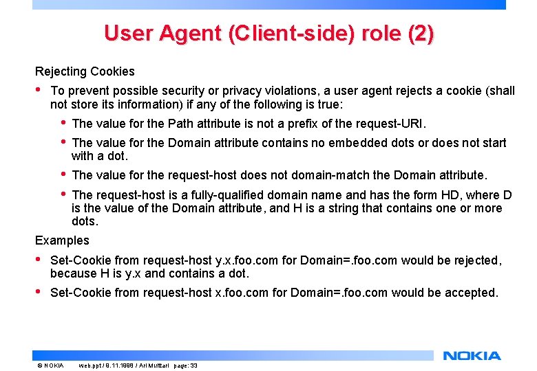 User Agent (Client-side) role (2) Rejecting Cookies • To prevent possible security or privacy User Agent (Client-side) role (2) Rejecting Cookies • To prevent possible security or privacy