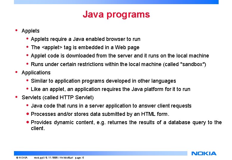 Java programs • Applets • • • The <applet> tag is embedded in a Java programs • Applets • • • The <applet> tag is embedded in a