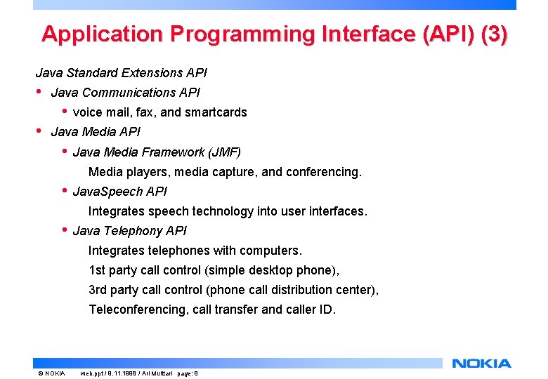 Application Programming Interface (API) (3) Java Standard Extensions API • Java Communications API • Application Programming Interface (API) (3) Java Standard Extensions API • Java Communications API •