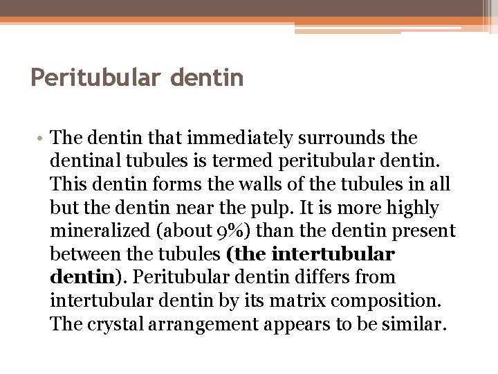 Peritubular dentin • The dentin that immediately surrounds the dentinal tubules is termed peritubular