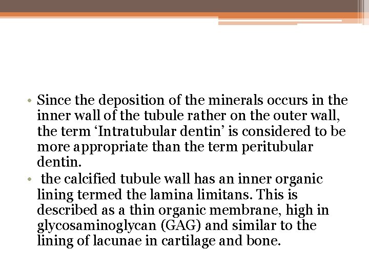  • Since the deposition of the minerals occurs in the inner wall of