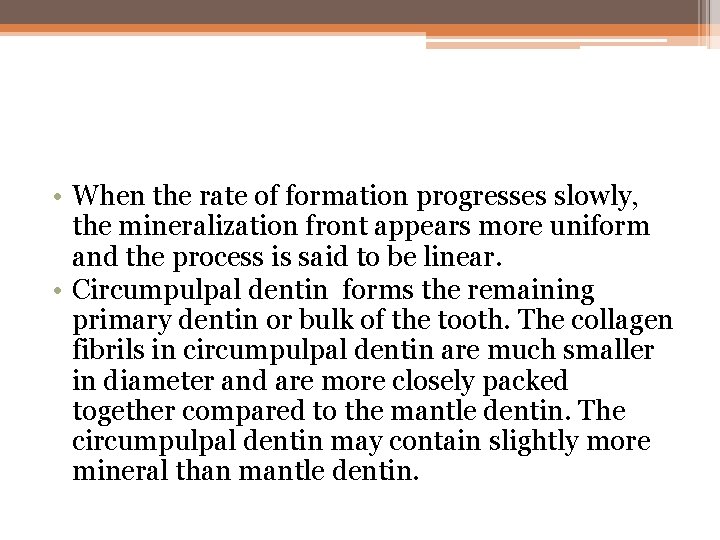  • When the rate of formation progresses slowly, the mineralization front appears more