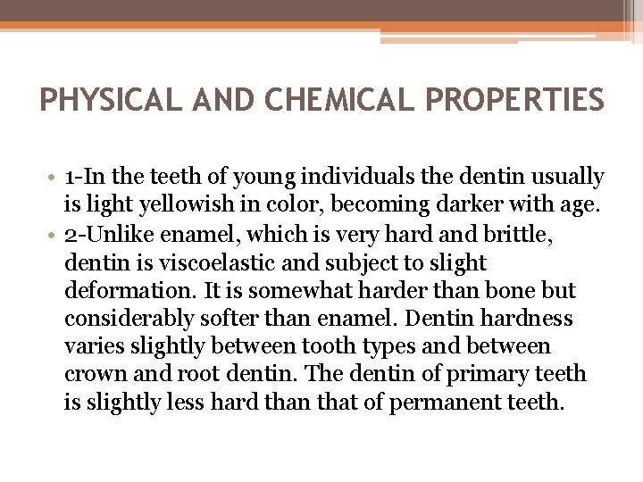 PHYSICAL AND CHEMICAL PROPERTIES • 1 -In the teeth of young individuals the dentin