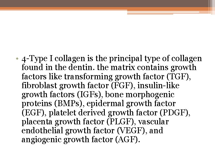  • 4 -Type I collagen is the principal type of collagen found in