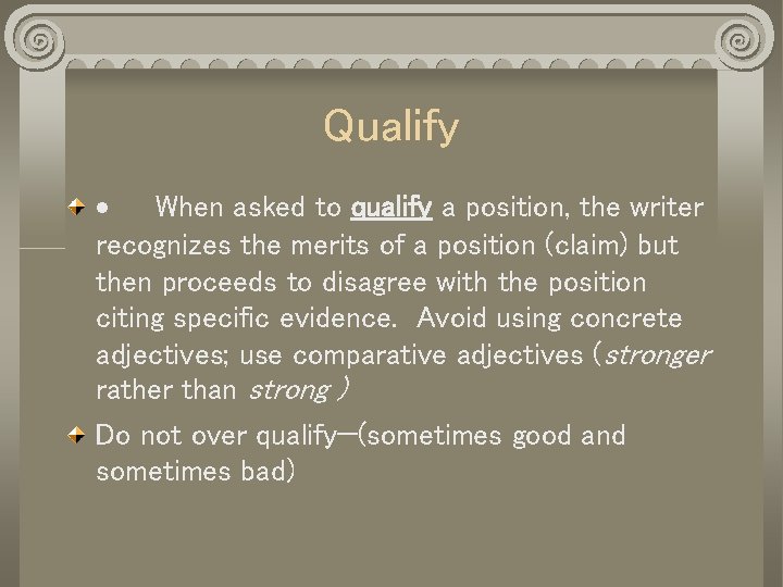 Qualify · When asked to qualify a position, the writer recognizes the merits of
