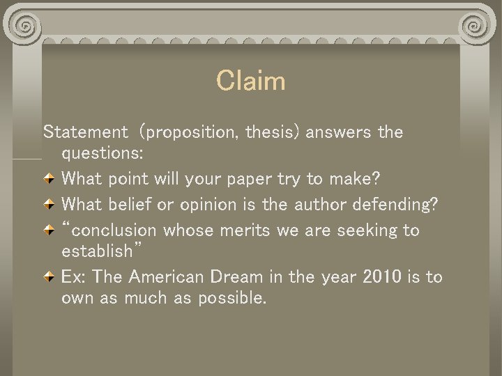 Claim Statement (proposition, thesis) answers the questions: What point will your paper try to