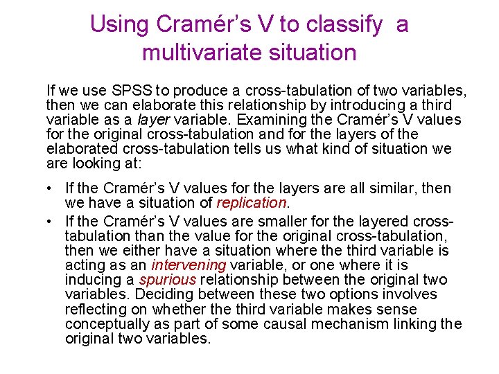 Using Cramér’s V to classify a multivariate situation If we use SPSS to produce