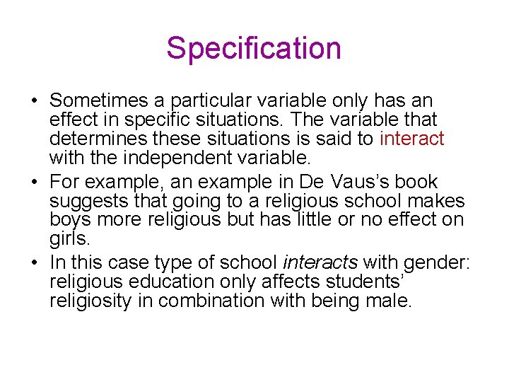 Specification • Sometimes a particular variable only has an effect in specific situations. The