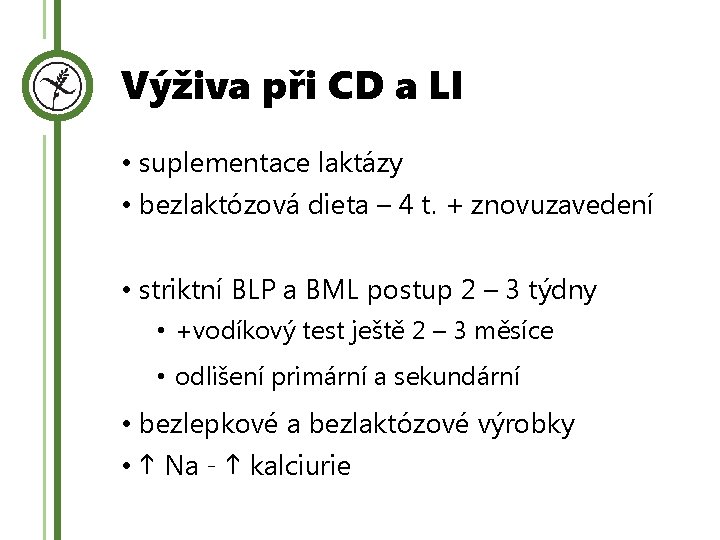 Výživa při CD a LI • suplementace laktázy • bezlaktózová dieta – 4 t.