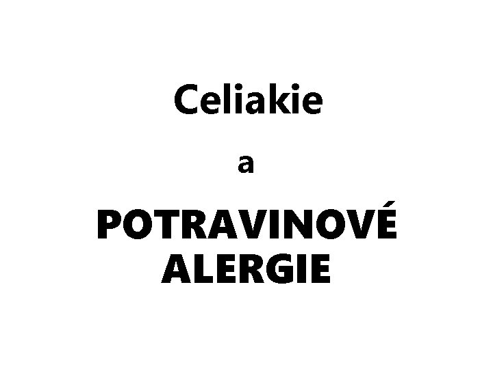 Celiakie a POTRAVINOVÉ ALERGIE 