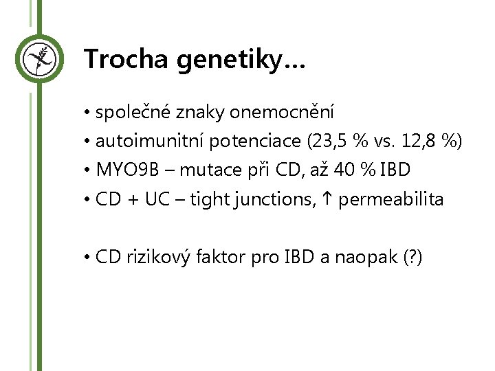 Trocha genetiky… • společné znaky onemocnění • autoimunitní potenciace (23, 5 % vs. 12,