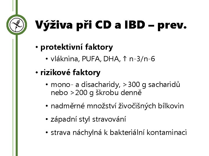 Výživa při CD a IBD – prev. • protektivní faktory • vláknina, PUFA, DHA,