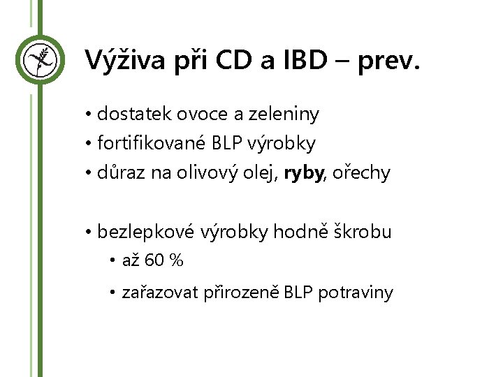 Výživa při CD a IBD – prev. • dostatek ovoce a zeleniny • fortifikované