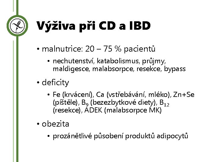 Výživa při CD a IBD • malnutrice: 20 – 75 % pacientů • nechutenství,