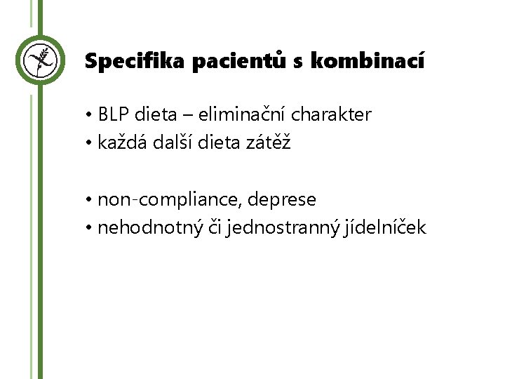 Specifika pacientů s kombinací • BLP dieta – eliminační charakter • každá další dieta