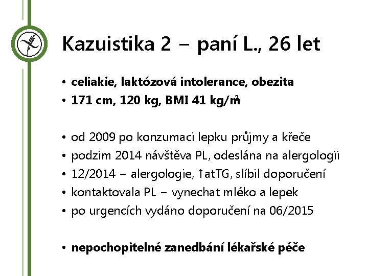 Kazuistika 2 − paní L. , 26 let • celiakie, laktózová intolerance, obezita 2