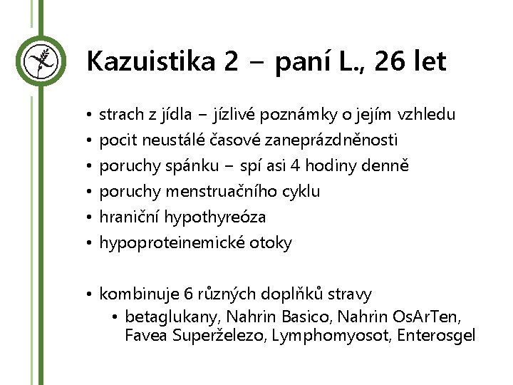 Kazuistika 2 − paní L. , 26 let • • • strach z jídla