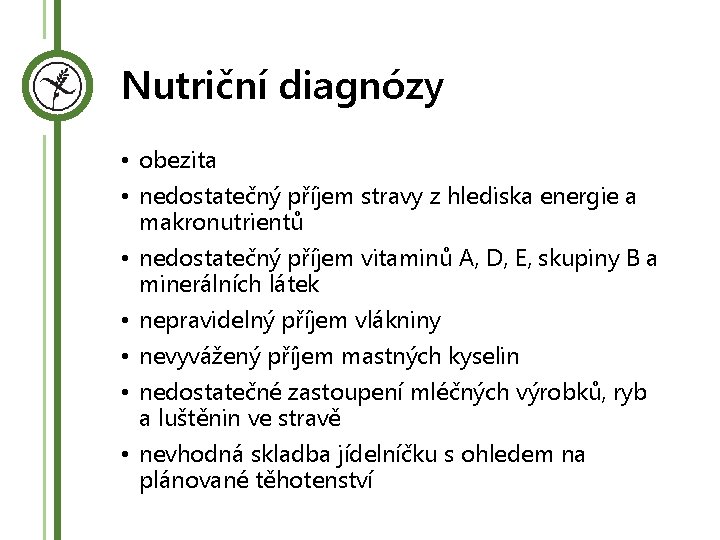 Nutriční diagnózy • obezita • nedostatečný příjem stravy z hlediska energie a makronutrientů •