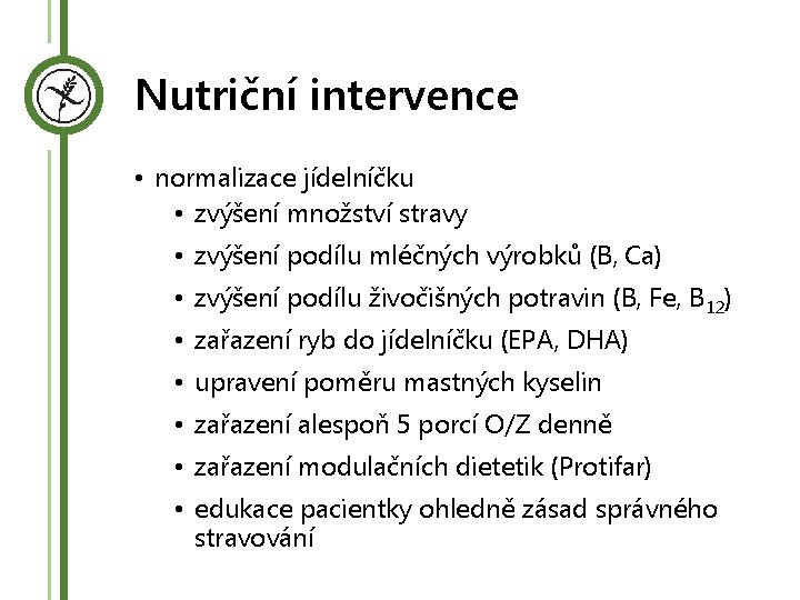 Nutriční intervence • normalizace jídelníčku • zvýšení množství stravy • zvýšení podílu mléčných výrobků