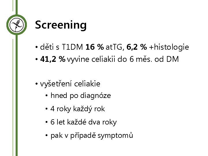 Screening • děti s T 1 DM 16 % at. TG, 6, 2 %