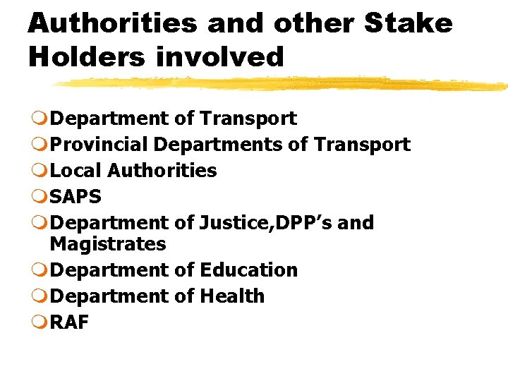 Authorities and other Stake Holders involved m. Department of Transport m. Provincial Departments of