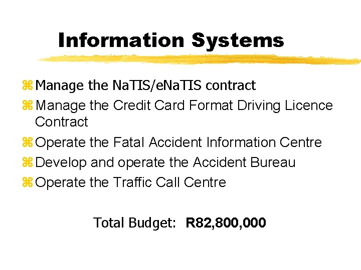 Information Systems z Manage the Na. TIS/e. Na. TIS contract z Manage the Credit