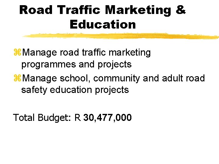 Road Traffic Marketing & Education z. Manage road traffic marketing programmes and projects z.