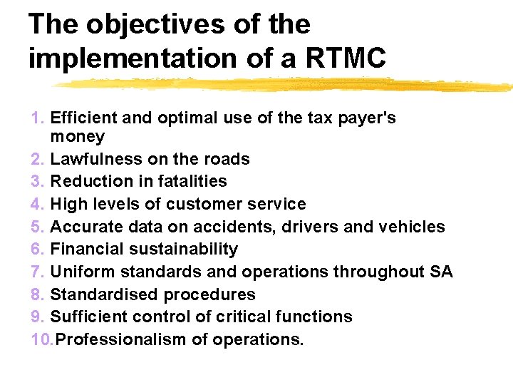 The objectives of the implementation of a RTMC 1. Efficient and optimal use of