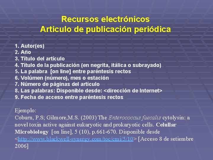 Recursos electrónicos Artículo de publicación periódica 1. Autor(es) 2. Año 3. Título del artículo