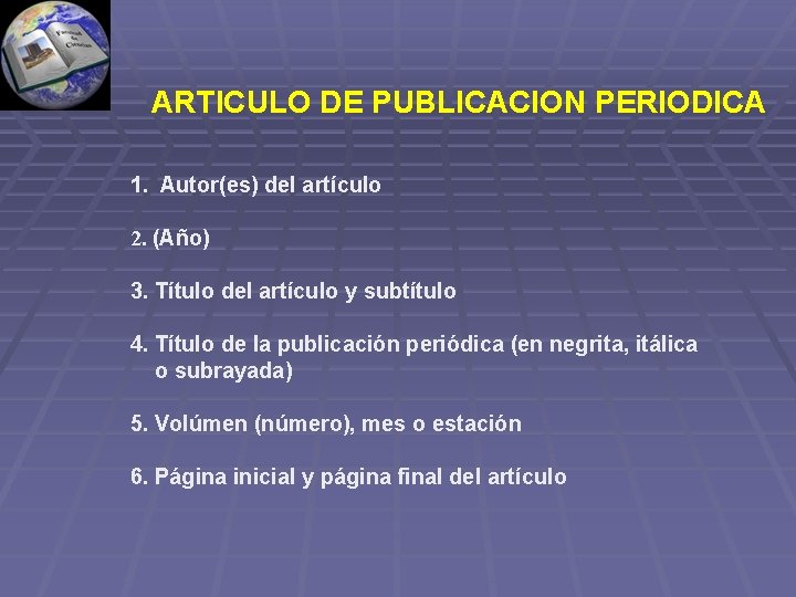 ARTICULO DE PUBLICACION PERIODICA 1. Autor(es) del artículo 2. (Año) 3. Título del artículo