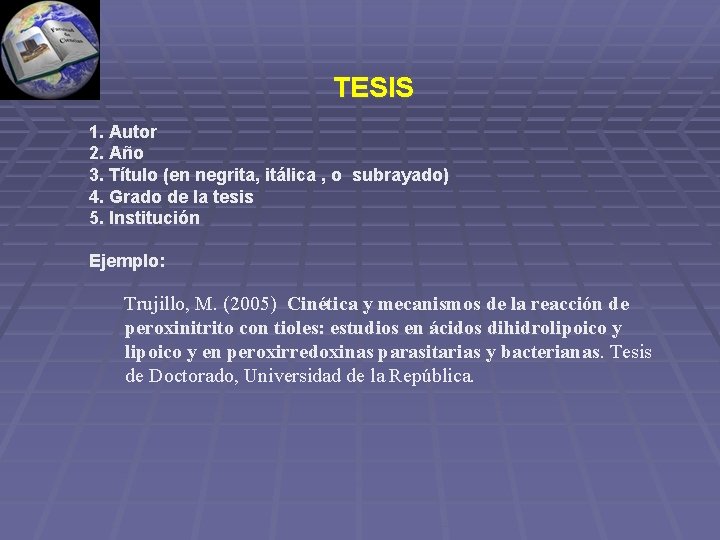 TESIS 1. Autor 2. Año 3. Título (en negrita, itálica , o subrayado) 4.