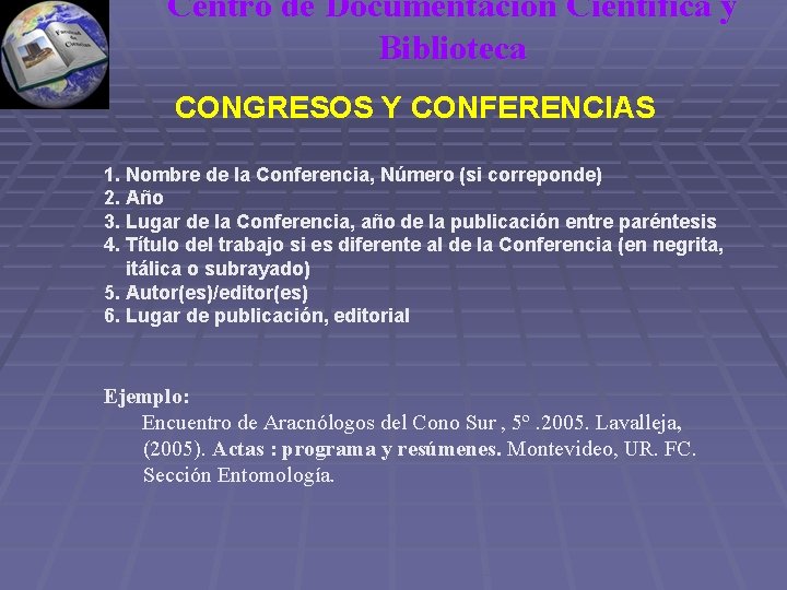 Centro de Documentación Científica y Biblioteca CONGRESOS Y CONFERENCIAS 1. Nombre de la Conferencia,